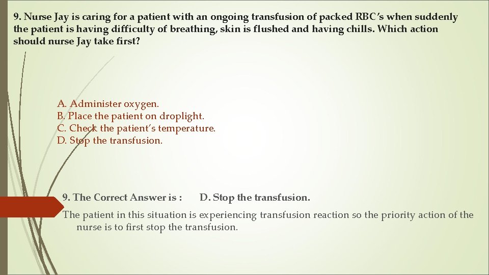 9. Nurse Jay is caring for a patient with an ongoing transfusion of packed