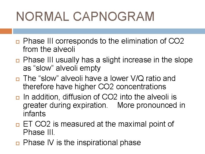 NORMAL CAPNOGRAM Phase III corresponds to the elimination of CO 2 from the alveoli