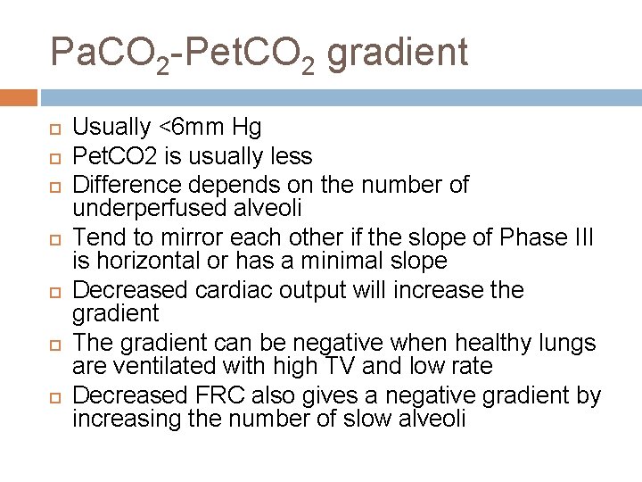 Pa. CO 2 -Pet. CO 2 gradient Usually <6 mm Hg Pet. CO 2