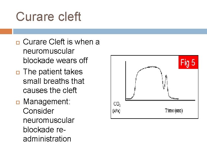 Curare cleft Curare Cleft is when a neuromuscular blockade wears off The patient takes