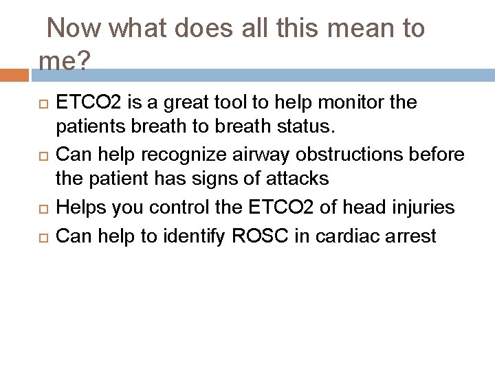 Now what does all this mean to me? ETCO 2 is a great tool