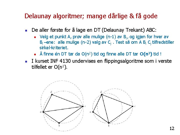 Delaunay algoritmer; mange dårlige & få gode n De aller første for å lage