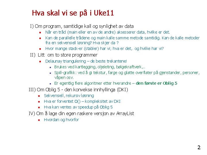 Hva skal vi se på i Uke 11 I) Om program, samtidige kall og