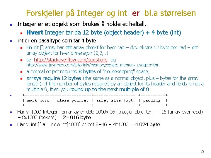 Forskjeller på Integer og int er bl. a størrelsen n n Integer er et