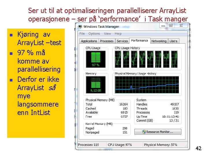 Ser ut til at optimaliseringen parallelliserer Array. List operasjonene – ser på ‘performance’ i