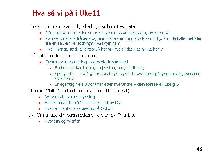 Hva så vi på i Uke 11 I) Om program, samtidige kall og synlighet