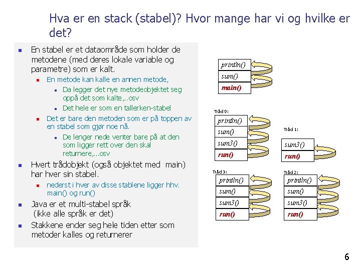 Hva er en stack (stabel)? Hvor mange har vi og hvilke er det? n