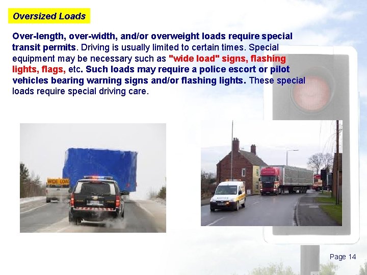 Oversized Loads Over-length, over-width, and/or overweight loads require special transit permits. Driving is usually