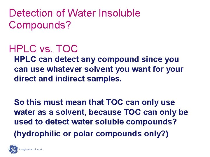 Detection of Water Insoluble Compounds? HPLC vs. TOC HPLC can detect any compound since