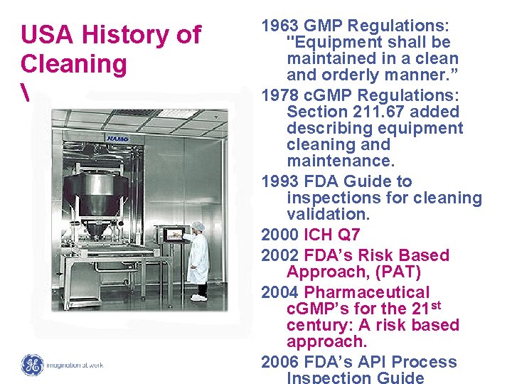 USA History of Cleaning Validation 1963 GMP Regulations: "Equipment shall be maintained in a
