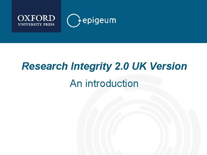 Research Integrity 2. 0 UK Version An introduction Research Integrity 2. 0 UK Version An introduction