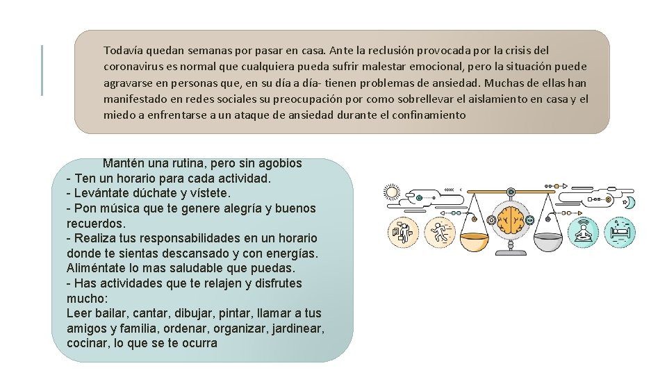 Todavía quedan semanas por pasar en casa. Ante la reclusión provocada por la crisis