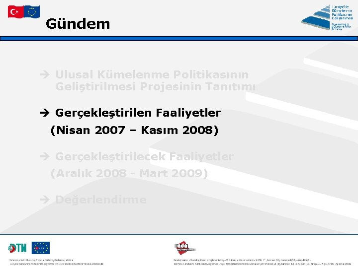 Gündem è Ulusal Kümelenme Politikasının Geliştirilmesi Projesinin Tanıtımı è Gerçekleştirilen Faaliyetler (Nisan 2007 –