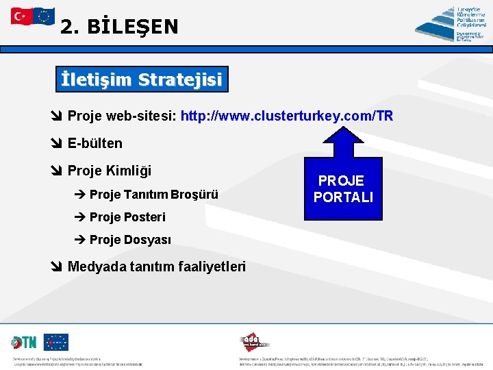 2. BİLEŞEN İletişim Stratejisi î Proje web-sitesi: http: //www. clusterturkey. com/TR î E-bülten î