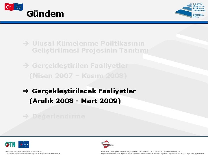 Gündem è Ulusal Kümelenme Politikasının Geliştirilmesi Projesinin Tanıtımı è Gerçekleştirilen Faaliyetler (Nisan 2007 –