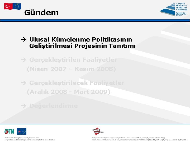 Gündem è Ulusal Kümelenme Politikasının Geliştirilmesi Projesinin Tanıtımı è Gerçekleştirilen Faaliyetler (Nisan 2007 –