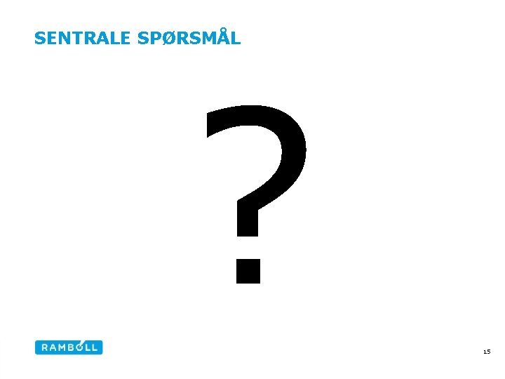 SENTRALE SPØRSMÅL ? 15 