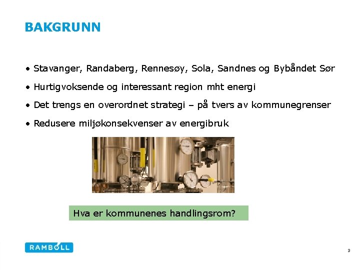 BAKGRUNN • Stavanger, Randaberg, Rennesøy, Sola, Sandnes og Bybåndet Sør • Hurtigvoksende og interessant