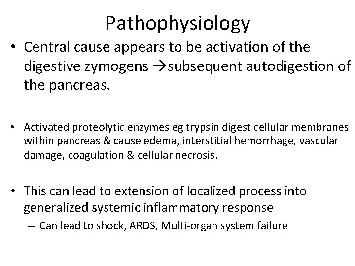 Pathophysiology • Central cause appears to be activation of the digestive zymogens subsequent autodigestion