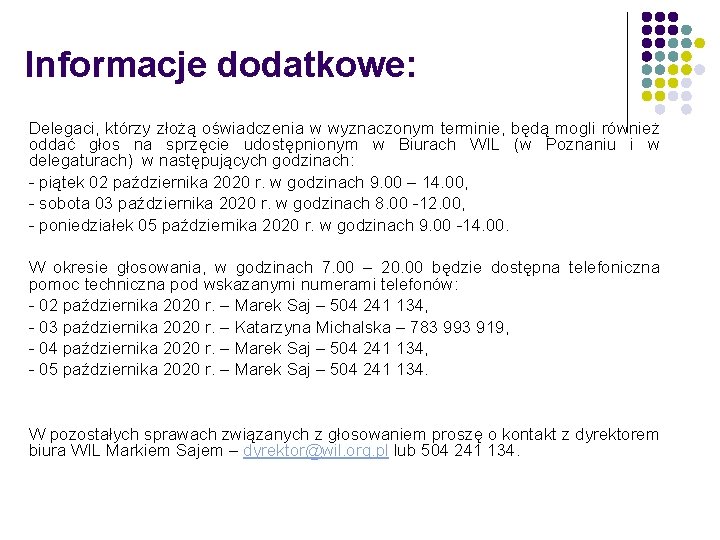 Informacje dodatkowe: Delegaci, którzy złożą oświadczenia w wyznaczonym terminie, będą mogli również oddać głos