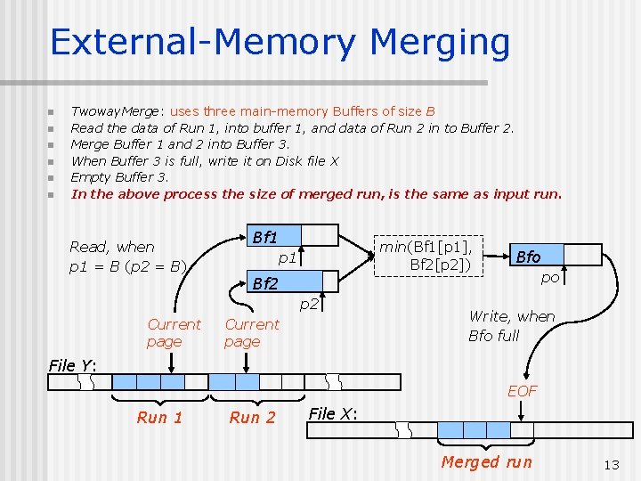 External-Memory Merging n n n Twoway. Merge: uses three main-memory Buffers of size B