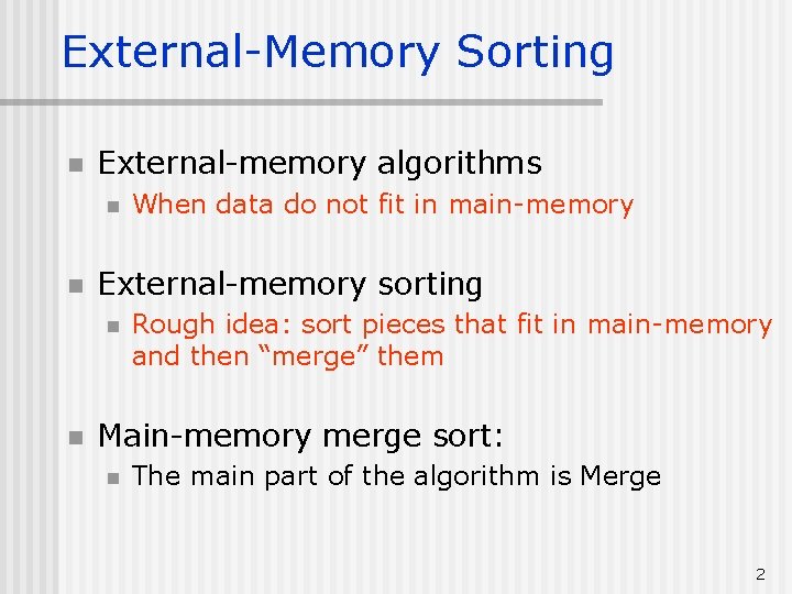 External-Memory Sorting n External-memory algorithms n n External-memory sorting n n When data do