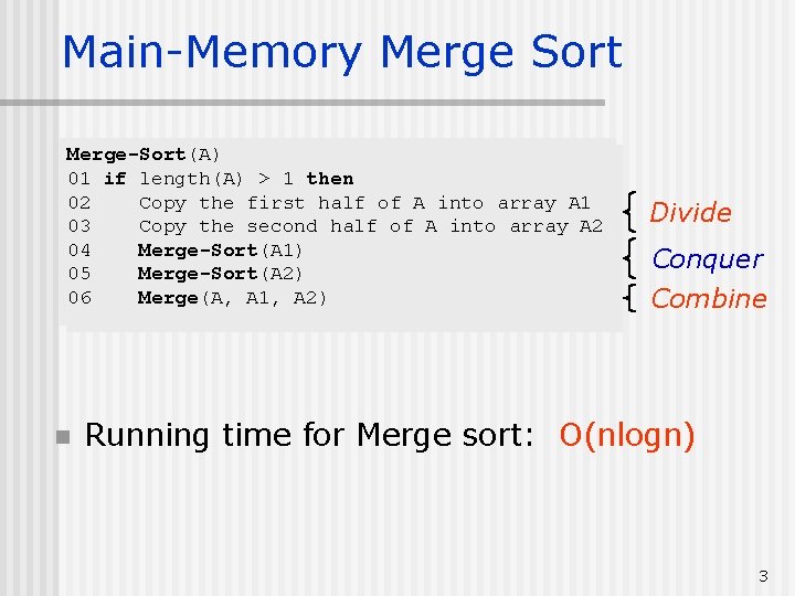 Main-Memory Merge Sort Merge-Sort(A) 01 if length(A) > 1 then 02 Copy the first