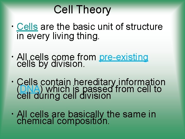 Cell Theory Cells are the basic unit of structure in every living thing. All