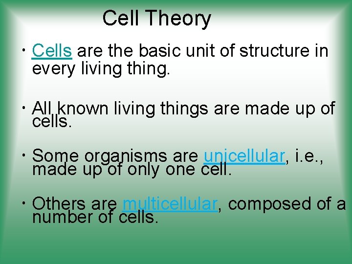 Cell Theory Cells are the basic unit of structure in every living thing. All