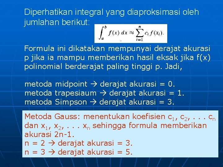 Diperhatikan integral yang diaproksimasi oleh jumlahan berikut: Formula ini dikatakan mempunyai derajat akurasi p