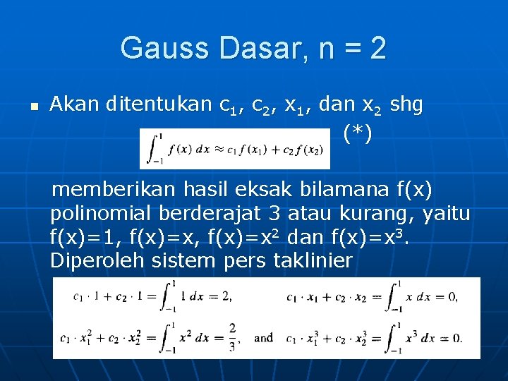 Gauss Dasar, n = 2 n Akan ditentukan c 1, c 2, x 1,