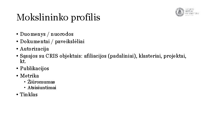 Mokslininko profilis • • Duomenys / nuorodos Dokumentai / paveikslėliai Autorizacija Sąsajos su CRIS
