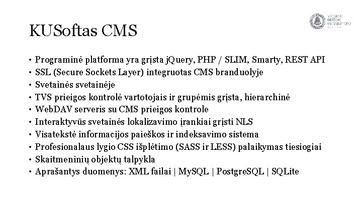 KUSoftas CMS • • • Programinė platforma yra grįsta j. Query, PHP / SLIM,