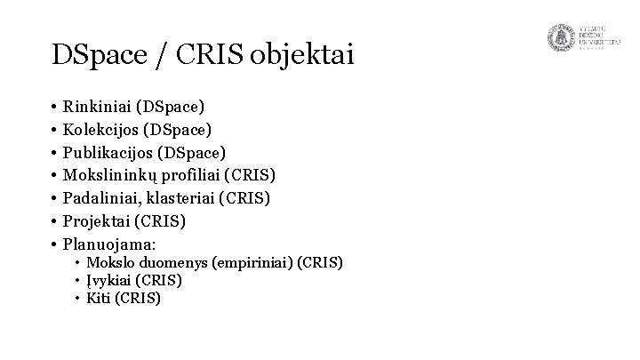 DSpace / CRIS objektai • • Rinkiniai (DSpace) Kolekcijos (DSpace) Publikacijos (DSpace) Mokslininkų profiliai