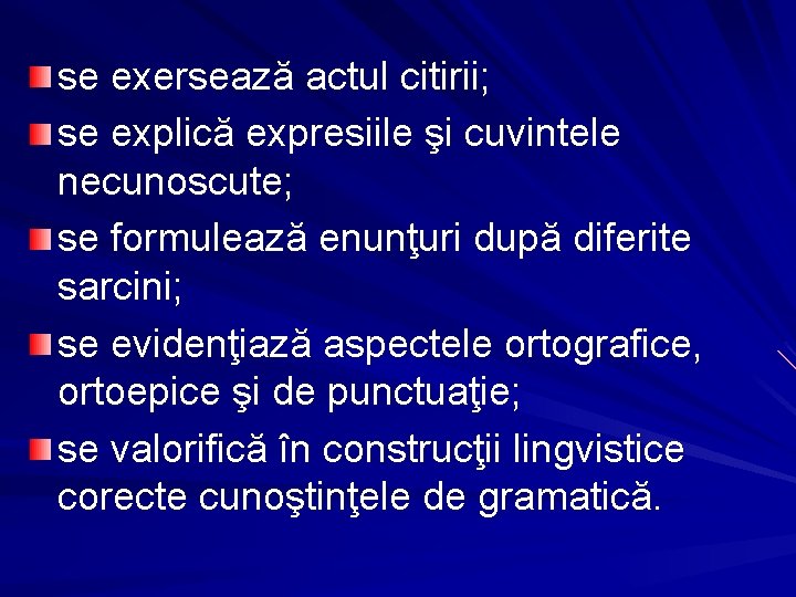 se exersează actul citirii; se explică expresiile şi cuvintele necunoscute; se formulează enunţuri după