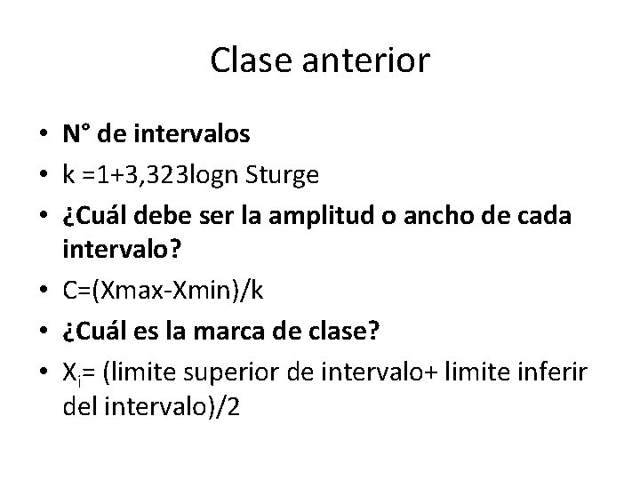 Clase anterior • N° de intervalos • k =1+3, 323 logn Sturge • ¿Cuál