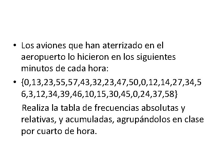  • Los aviones que han aterrizado en el aeropuerto lo hicieron en los