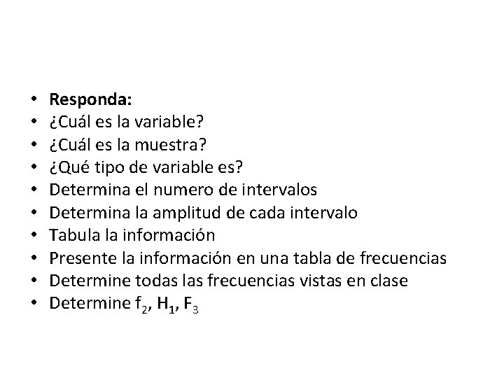  • • • Responda: ¿Cuál es la variable? ¿Cuál es la muestra? ¿Qué