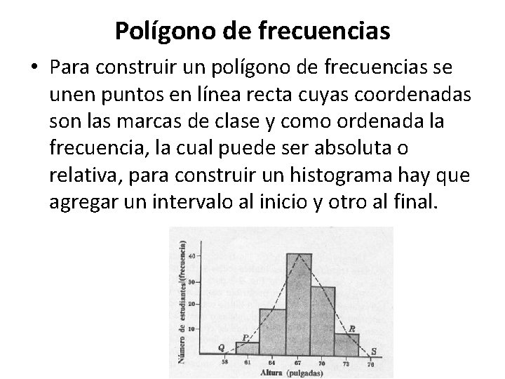 Polígono de frecuencias • Para construir un polígono de frecuencias se unen puntos en