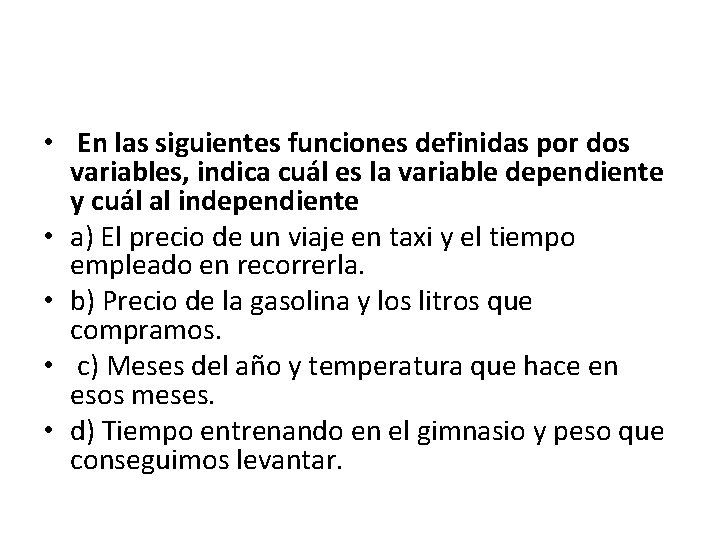  • En las siguientes funciones definidas por dos variables, indica cuál es la