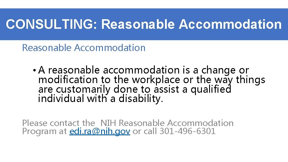 CONSULTING: Reasonable Accommodation • A reasonable accommodation is a change or modification to the