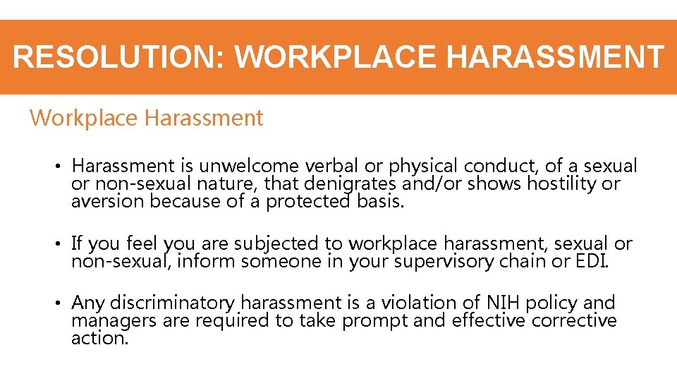 RESOLUTION: WORKPLACE HARASSMENT Workplace Harassment • Harassment is unwelcome verbal or physical conduct, of