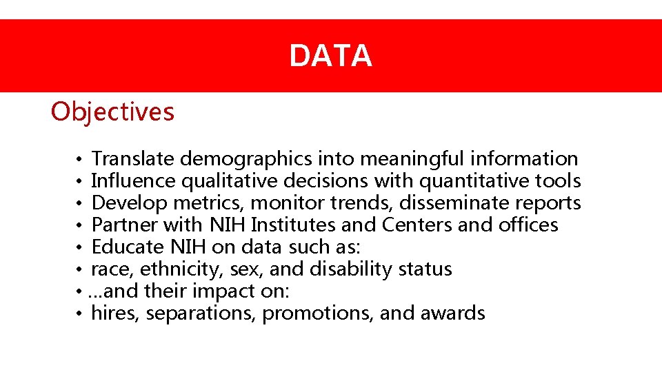 DATA Objectives • Translate demographics into meaningful information • Influence qualitative decisions with quantitative