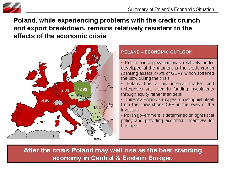 Summary of Poland’s Economic Situation Poland, while experiencing problems with the credit crunch and
