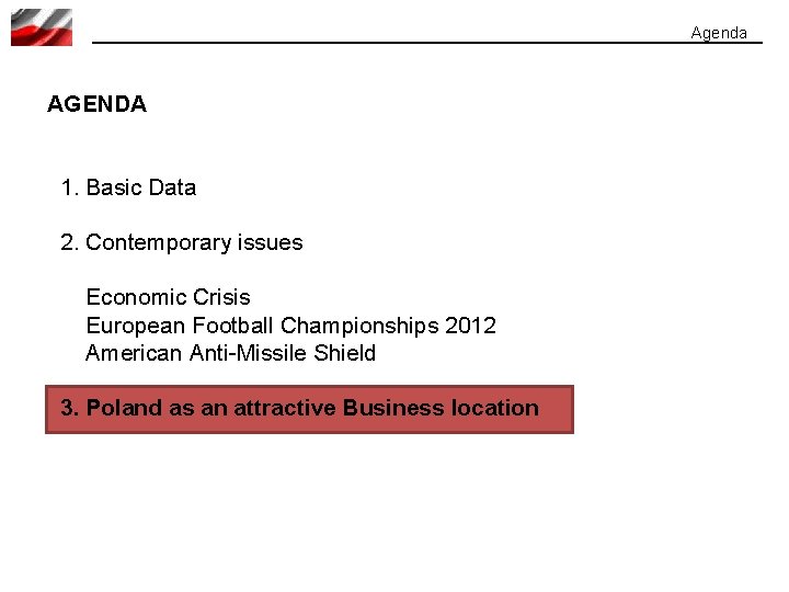 Agenda AGENDA 1. Basic Data 2. Contemporary issues Economic Crisis European Football Championships 2012