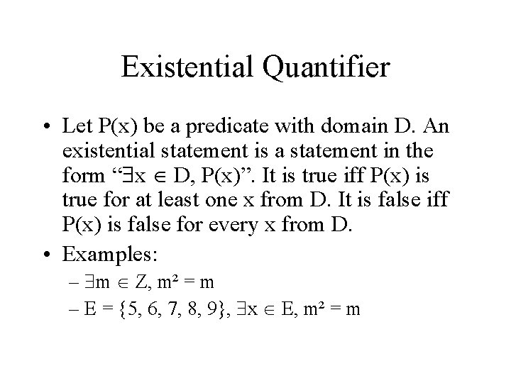 Existential Quantifier • Let P(x) be a predicate with domain D. An existential statement