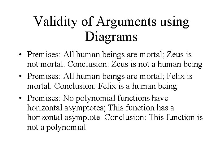 Validity of Arguments using Diagrams • Premises: All human beings are mortal; Zeus is