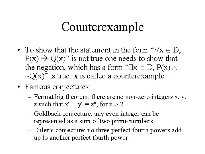 Counterexample • To show that the statement in the form “ x D, P(x)