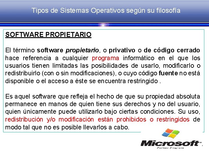Tipos de Sistemas Operativos según su filosofía SOFTWARE PROPIETARIO El término software propietario, o