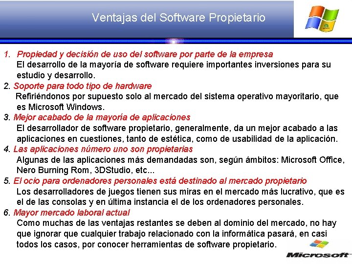 Ventajas del Software Propietario 1. Propiedad y decisión de uso del software por parte